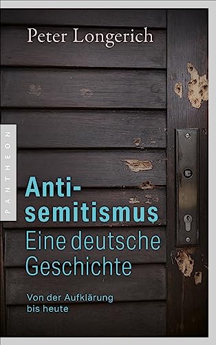 Antisemitismus: Eine deutsche Geschichte: Von der Aufklärung bis heute von Pantheon Verlag